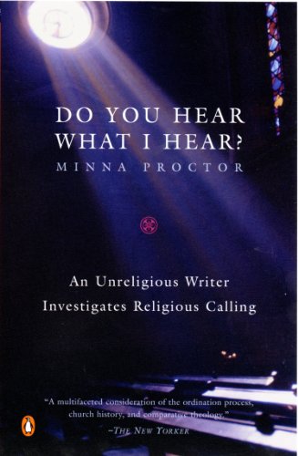 Do You Hear What I Hear?: An Unreligious Writer Investigates Religious Calling (9780143036579) by Proctor, Minna