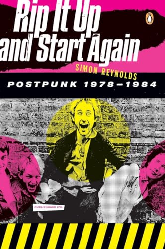 Rip It Up and Start Again : Postpunk 1978-1984 - Reynolds, Simon