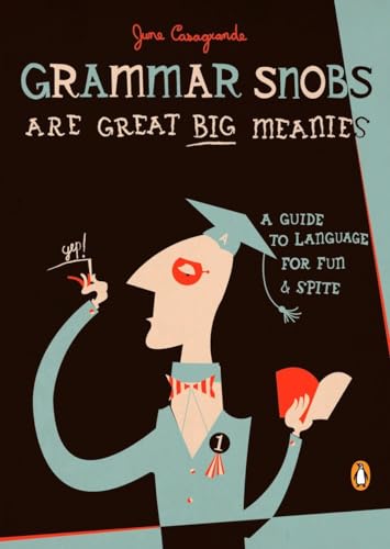 Beispielbild fr Grammar Snobs Are Great Big Meanies: A Guide to Language for Fun and Spite zum Verkauf von Wonder Book