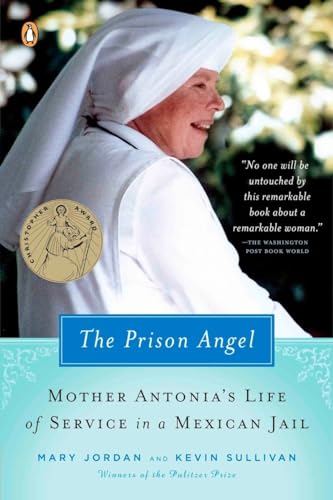 Beispielbild fr The Prison Angel: Mother Antonia's Journey from Beverly Hills to a Life of Service in a Mexican Jail zum Verkauf von SecondSale