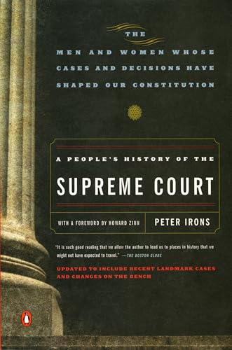 Stock image for A People's History of the Supreme Court : The Men and Women Whose Cases and Decisions Have Shaped Our Constitution: Revised Edition for sale by Better World Books