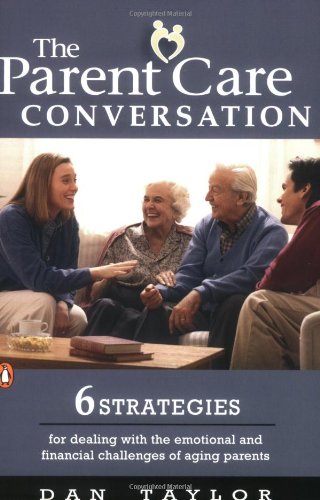 9780143037644: The Parent Care Conversation: 6 Strategies for Dealing with the Emotional and Financial Challenges of Aging Parents