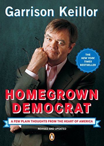 Imagen de archivo de Homegrown Democrat: A Few Plain Thoughts from the Heart of America a la venta por BooksRun