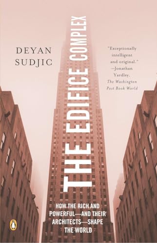 Stock image for The Edifice Complex: How the Rich and Powerful--and Their Architects--Shape the World for sale by Bookmonger.Ltd