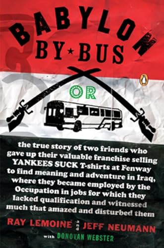 Beispielbild fr Babylon by Bus : Or True Story of Two Friends Who Gave up Valuable Franchise Selling T-Shirts to Find Meaning and Adventure in Iraq Where They Became Employed by the Occupation. zum Verkauf von Better World Books