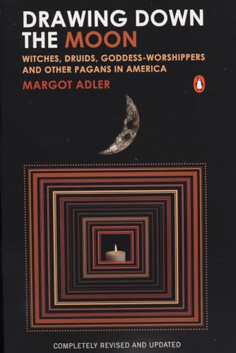 Drawing Down the Moon: Witches, Druids, Goddess-Worshippers, and Other Pagans in America (9780143038191) by Adler, Margot