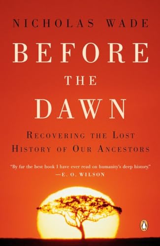 Before the Dawn: Recovering the Lost History of Our Ancestors - Nicholas Wade