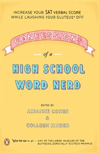 Beispielbild fr Confessions of a High School Word Nerd: Laugh Your Gluteus* Off and Increase Your SAT Verbal Score zum Verkauf von Wonder Book