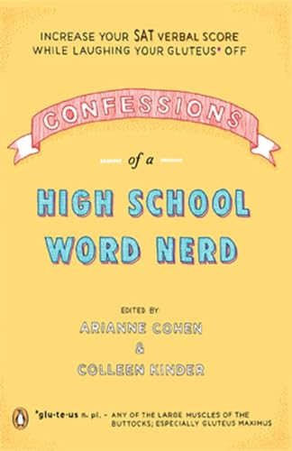 Stock image for Confessions of a High School Word Nerd: Laugh Your Gluteus* Off and Increase Your SAT Verbal Score for sale by Montclair Book Center