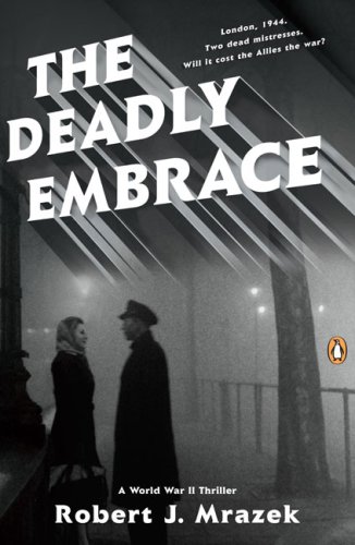 Stock image for The Deadly Embrace : A World War II Thriller for sale by Better World Books