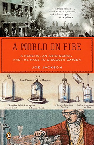 Imagen de archivo de A World on Fire: A Heretic, an Aristocrat, and the Race to Discover Oxygen a la venta por SecondSale