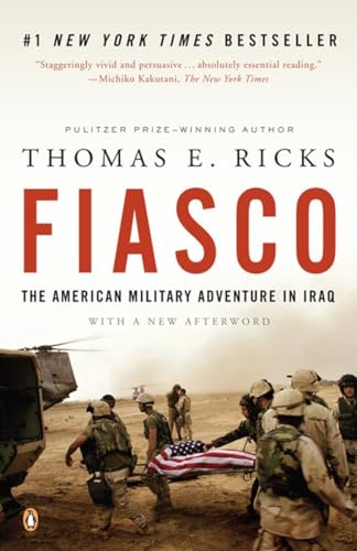 Beispielbild fr Fiasco: The American Military Adventure in Iraq, 2003 to 2005 zum Verkauf von Wonder Book