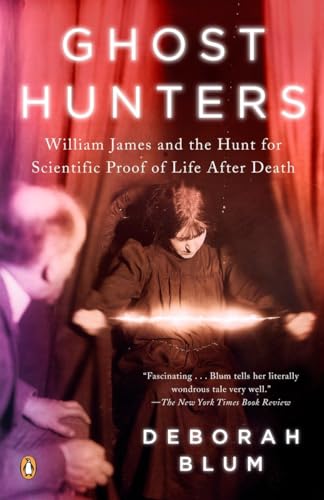 Beispielbild fr Ghost Hunters : William James and the Search for Scientific Proof of Life after Death zum Verkauf von Better World Books