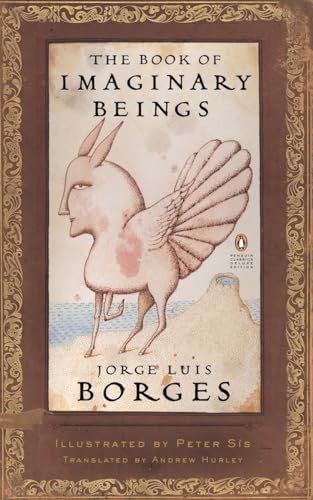Imagen de archivo de The Book of Imaginary Beings (Penguin Classics Deluxe Edition) a la venta por Ergodebooks