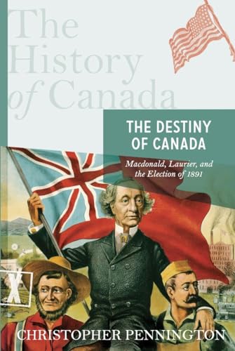 9780143052821: The History of Canada Series: The Destiny of Canada: Macdonald Laurier And The Election Of 1891