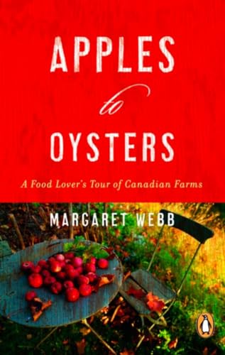 Imagen de archivo de Apples to Oysters : A Food Lover's Tour of Canadian Farms a la venta por Better World Books