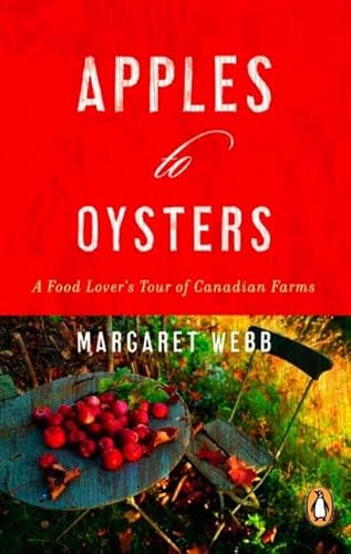 Stock image for Apples to Oysters : A Food Lover's Tour Of Canadian Farms for sale by M. W. Cramer Rare and Out Of Print Books