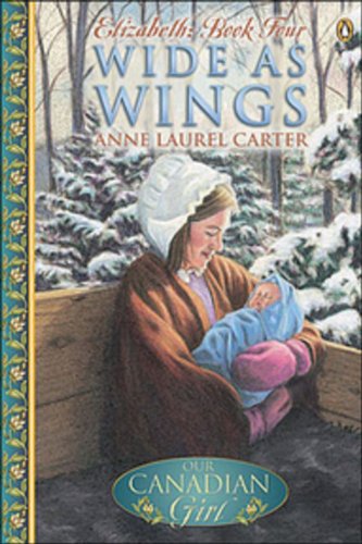 Stock image for Our Canadian Girl Elizabeth #4 Wide as Wings for sale by ThriftBooks-Atlanta