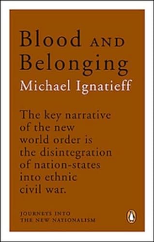 Beispielbild fr Blood and Belonging : Journeys into the New Nationalism zum Verkauf von Better World Books: West