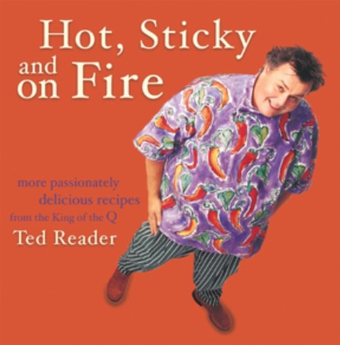 Beispielbild fr Hot Sticky and On Fire: More Passionate Delicious Recipes From The King Of The Q zum Verkauf von Zoom Books Company