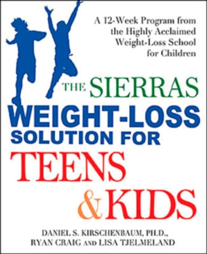Imagen de archivo de Sierras Weight Loss for Teens and Kids: A 12 Week Program from the Highly Acclaimed Weight-Loss School for Children a la venta por ThriftBooks-Atlanta