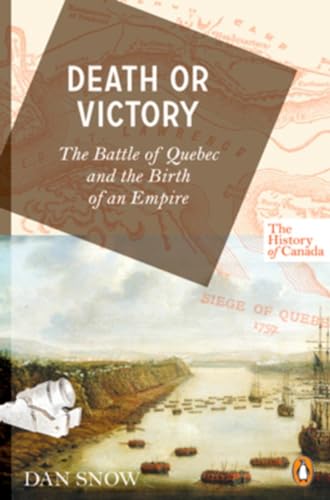 Beispielbild fr The History of Canada Series: Death or Victory: The Battle Of Quebec And The Birth Of An Empire zum Verkauf von Books From California