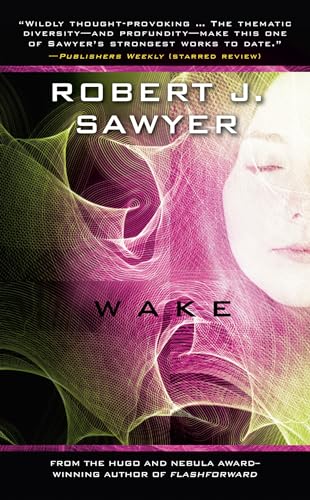 Wake: Book One In The WWW Trilogy (9780143056300) by Sawyer, Robert J