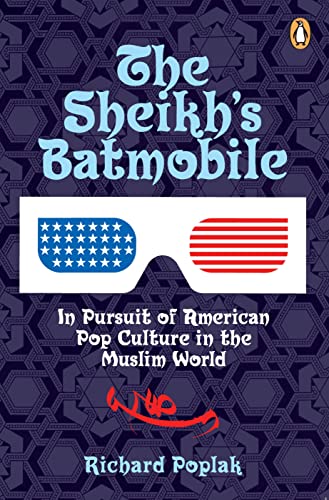 Beispielbild fr Sheikhs Batmobile: In Pursuit Of American Pop Culture In The Muslim World zum Verkauf von Booked Experiences Bookstore