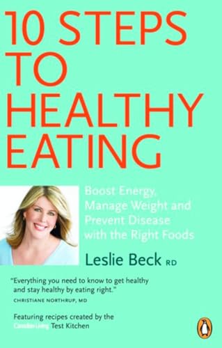 Beispielbild fr 10 Steps to Healthy Eating: Boost Energy Manage Weight Prevent Disease With The Right Foods zum Verkauf von SecondSale