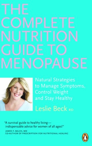 Imagen de archivo de Complete Nutrition Guide to Menopause : Natural Strategies to Manage Symptoms, Control Weight, and Stay Healthy a la venta por Better World Books