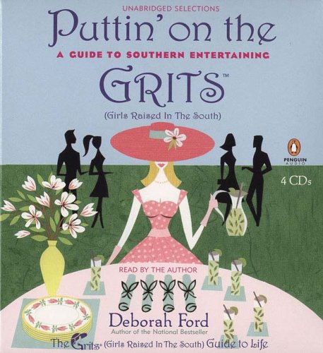 Stock image for Puttin' On The Grits: (Girls Raised in the South) A Guide to Southern Entertaining for sale by The Yard Sale Store
