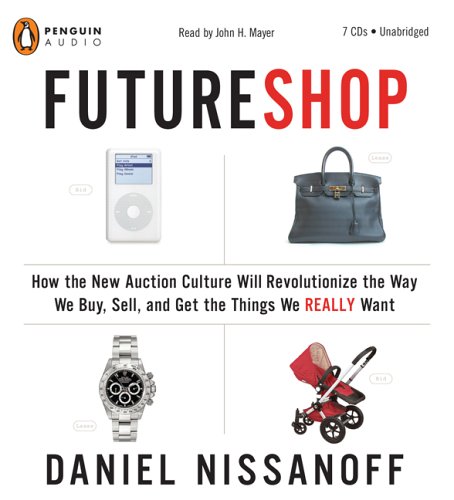 Stock image for Futureshop: How the New Auction Culture Will Revolutionize The Way We Buy, Sell, And Get Things We Really Want for sale by The Yard Sale Store