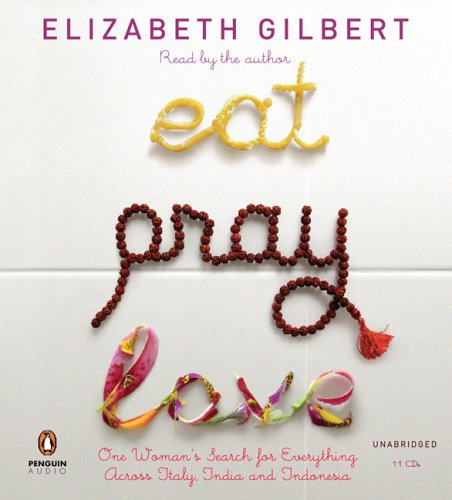 Imagen de archivo de Eat, Pray, Love: One Woman's Search for Everything Across Italy, India and Indonesia a la venta por Wonder Book