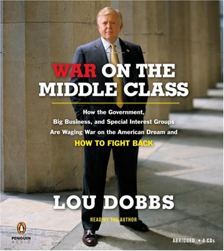 Beispielbild fr War on the Middle Class: How the Government, Big Business, and Special Interest Groups Are Waging War onthe American Dream and How to Fight Back zum Verkauf von Half Price Books Inc.