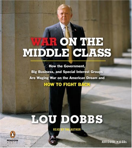 Imagen de archivo de War on the Middle Class: How the Government, Big Business, and Special Interest Groups Are Waging War onthe American Dream and How to Fight Back a la venta por Half Price Books Inc.