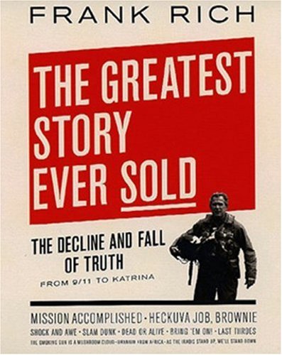 Imagen de archivo de The Greatest Story Ever Sold : The Decline and Fall of Truth from 9/11 to Katrina - Unabridged Audio Book on CD a la venta por JARBOOKSELL