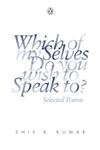 9780143065104: Which of My Selves Do You Wish to Speak To?: Selected Poems