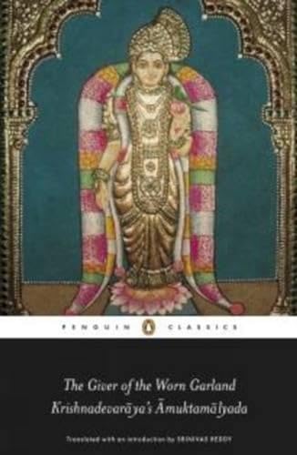 9780143065456: The Giver Of The Worn Garland Krishnadevaraya's Amuktamalyada