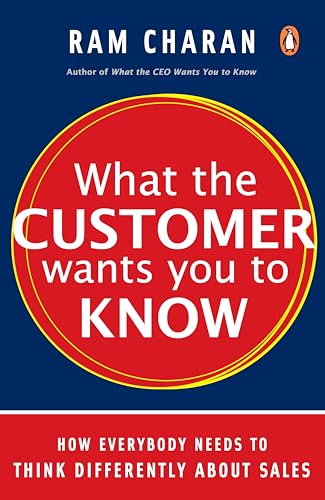 9780143065685: What the Customer Wants You to Know: How Everybody Needs to Think Differently about Sales