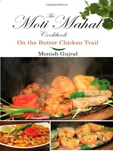 Imagen de archivo de The Moti Mahal Cookbook: On the Butter Chicken Trail a la venta por Shalimar Books