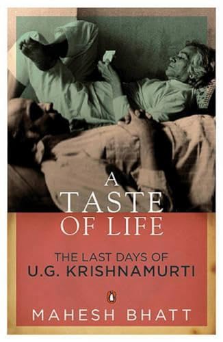 A Taste of Life: The Last Days of U.G Krishnamurti (9780143067160) by Bhatt, Mahesh