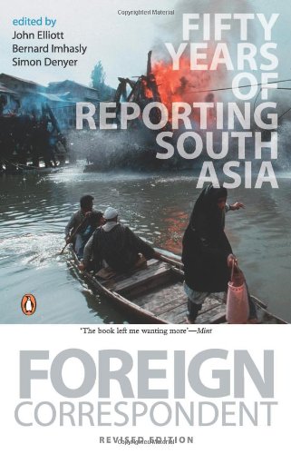 Beispielbild fr Foreign Correspondent : Fifty Years Of Reporting South Asia [Paperback] [Jan 01, 2009] John Elliott zum Verkauf von Books Unplugged