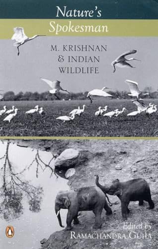 Stock image for Natures Spokeman: M. Krishnan and Indian Wildlife [Jun 08, 2007] Guha, Ramachandra for sale by thebookforest.com