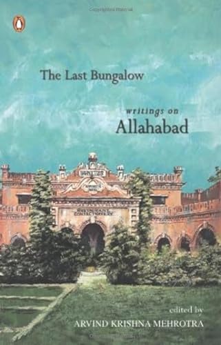 Stock image for The Last Bungalow: Writings on Allahabad for sale by ThriftBooks-Atlanta