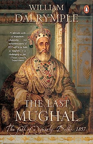 9780143102434: The Last Mughal the fall of Delhi, 1857