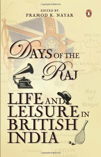 9780143102809: Days of the Raj: Life and Leisure in British India