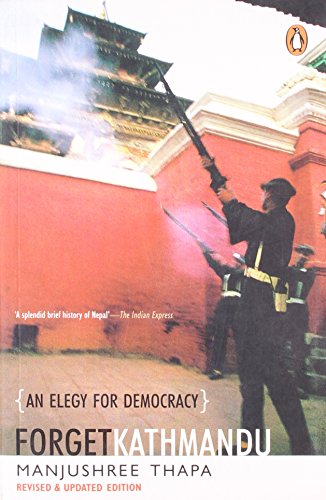 Beispielbild fr Forget Kathmandu: An Elegy for Democracy zum Verkauf von WorldofBooks