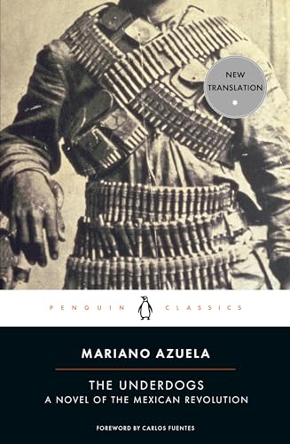 Imagen de archivo de The Underdogs: A Novel of the Mexican Revolution (Penguin Classics) a la venta por Blue Vase Books