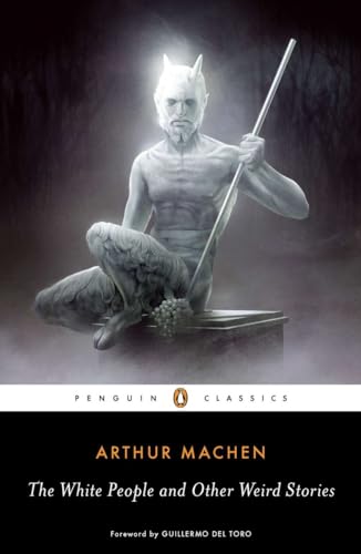 The White People and Other Weird Stories (Penguin Classics) - Machen, Arthur