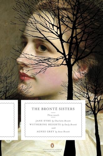 Beispielbild fr The Bronte Sisters: Three Novels: Jane Eyre; Wuthering Heights; and Agnes Grey (Penguin Classics Deluxe Edition) zum Verkauf von Goodwill San Antonio